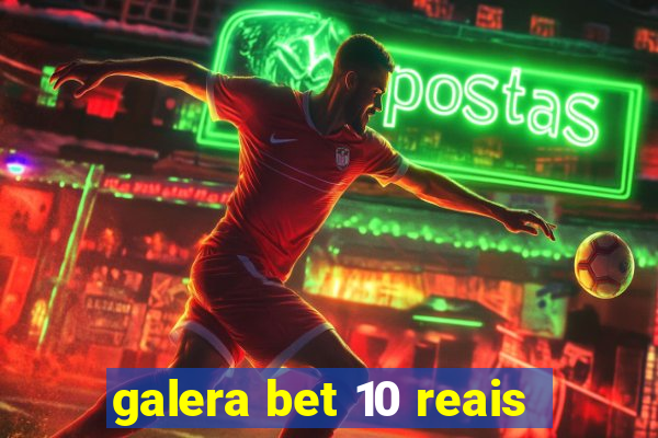 galera bet 10 reais